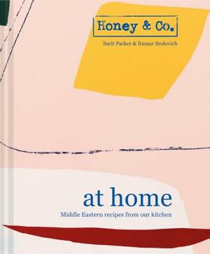 Honey & Co. at Home: Middle Eastern Recipes from Our Kitchen by Sarit Packer, Itamar Srulovich