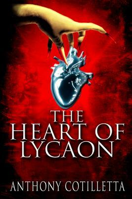 The Heart of Lycaon by Anthony Cotilletta