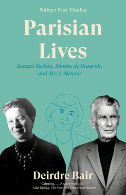 Parisian Lives: Samuel Beckett, Simone de Beauvoir, and Me: A Memoir by Deirdre Bair