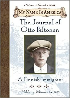 The Journal of Otto Peltonen: A Finnish Immigrant, Hibbing, Minnesota, 1905 by William Durbin