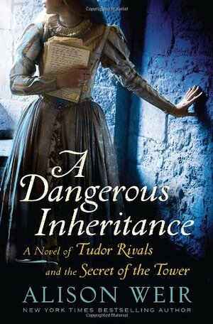 A Dangerous Inheritance by Alison Weir