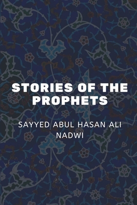 Stories of the Prophets by Sayyed Abul Hasan Ali Nadwi