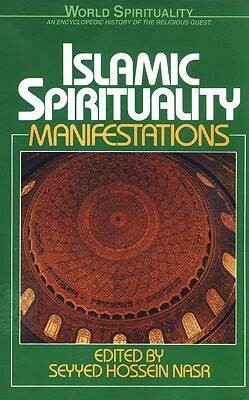 Islamic Spirituality: Manifestations by 