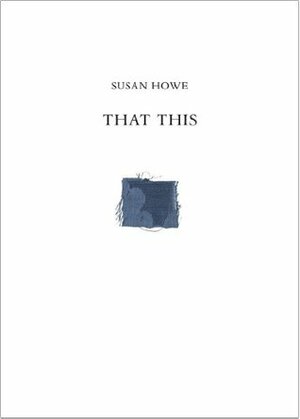 That This by James Welling, Susan Howe