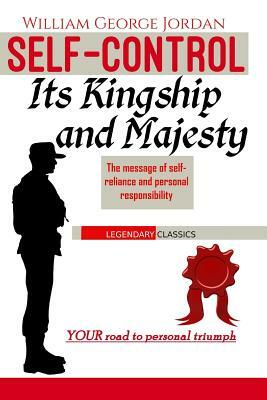 Self-Control Its Kingship and Majesty by William George Jordan