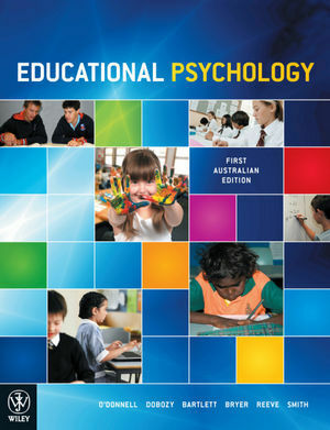 Educational Psychology by Brendan Bartlett, Eva Dobozy, Jeffrey K. Smith, Angela M. O'Donnell, Fiona Bryer, Johnmarshall Reeve