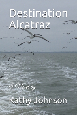 Destination Alcatraz by Kathy Johnson