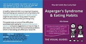 Asperger's Syndrome and Eating Habits: by the girl with the curly hair (The Visual Guides) by Alis Rowe