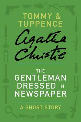 The Gentleman Dressed in Newspaper: A Short Story by Agatha Christie
