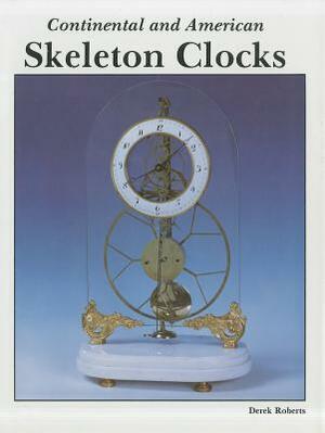 Continental and American Skeleton Clocks by Derek Roberts