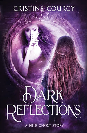 Dark Reflections: A Nile Ghost Story by Cristine Courcy, Cristine Courcy