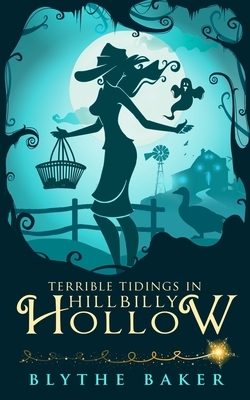 Terrible Tidings in Hillbilly Hollow by Blythe Baker