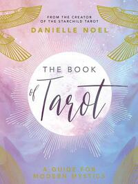 The Book of Tarot: A Guide for Modern Mystics by Danielle Noel