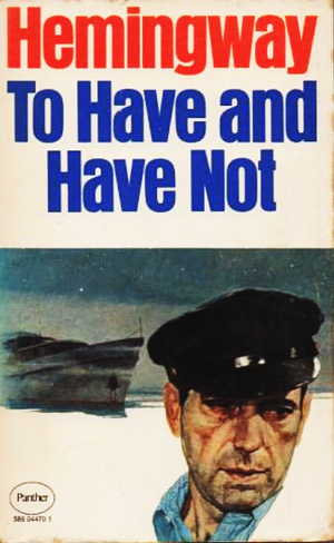 To Have and Have Not by Ernest Hemingway