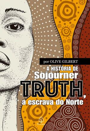 A História de Sojourner Truth, A Escrava do Norte by Sojourner Truth