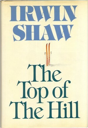 The Top of the Hill by Irwin Shaw