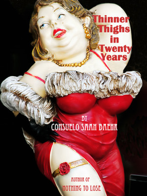 Thinner Thighs In Thirty Years by Consuelo Saah Baehr
