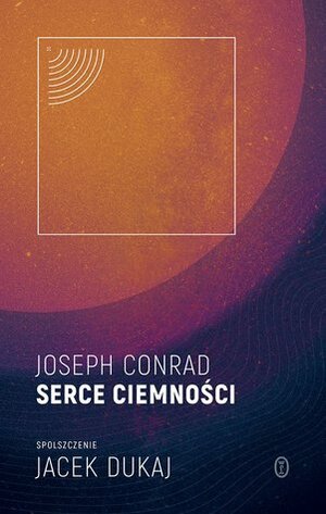 Serce ciemności by Joseph Conrad, Jacek Dukaj