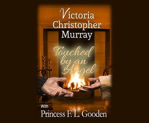 Touched by an Angel by Victoria Christopher Murray, Princess F. L. Gooden