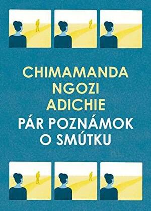 Pár poznámok o smútku by Chimamanda Ngozi Adichie