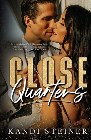 Close Quarters by Kandi Steiner
