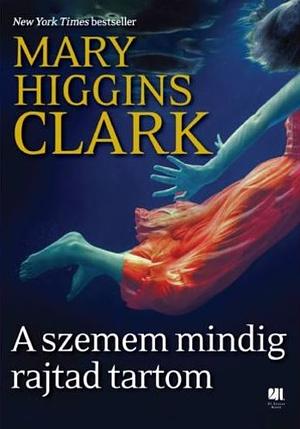 A szemem mindig rajtad tartom by Mary Higgins Clark