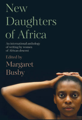 New Daughters of Africa: An International Anthology of Writing by Women of African Descent by Margaret Busby