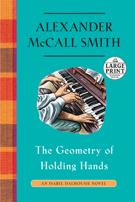 The Geometry of Holding Hands: An Isabel Dalhousie Novel (13) by Alexander McCall Smith