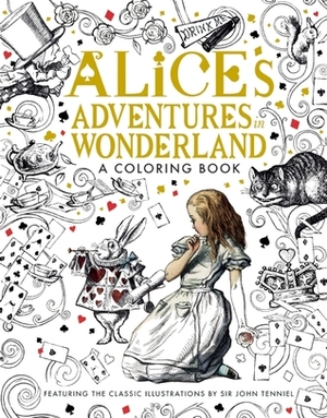 Alice's Adventures in Wonderland: A Coloring Book by John Tenniel, Lewis Carroll