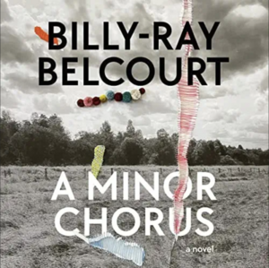 A Minor Chorus: A Novel by Billy-Ray Belcourt