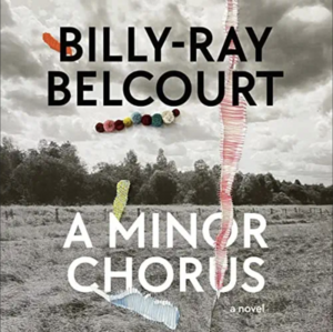 A Minor Chorus by Billy-Ray Belcourt