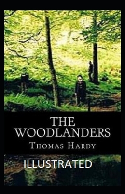 The Woodlanders Illustrated by Thomas Hardy