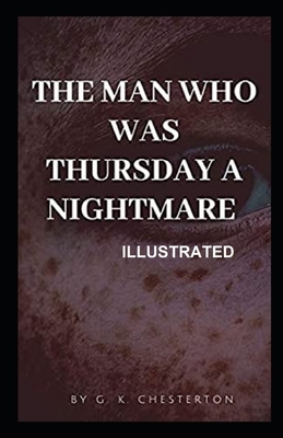 The Man Who Was Thursday A Nightmare Illustrated by G.K. Chesterton