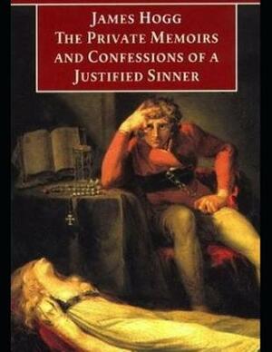 The Private Memoirs and Confessions of a Justified Sinner (Annotated) by James Hogg