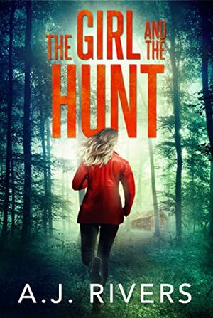 The Girl And The Hunt by A.J. Rivers