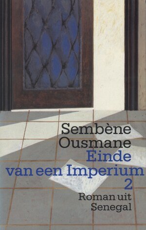 Einde van een imperium 2 (#2) by Ousmane Sembène, Barbara van Waveren, Hetty Renes, Annet de Jong