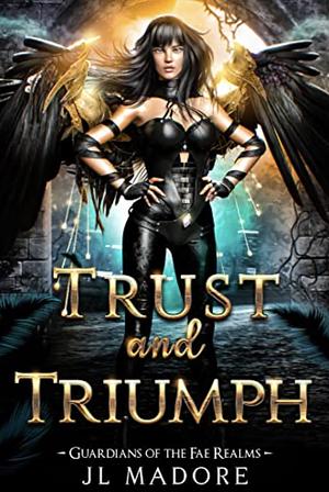 Trust and Triumph: A Fae Realms Fantasy Romance  by J.L. Madore