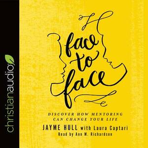 Face to Face: Discover How Mentoring Can Change Your Life by Jayme Hull