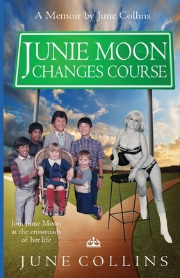 Junie Moon Changes Course by June Collins