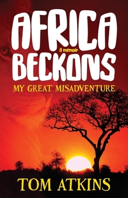 Africa Beckons by Tom Atkins