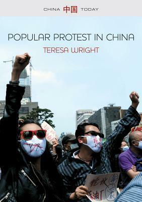 Popular Protest in China by Teresa Wright