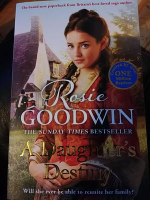 A Daughter's Destiny by Rosie Goodwin