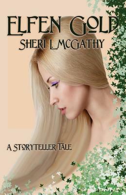 Elfen Gold - A Storyteller Tale by Sheri L. McGathy