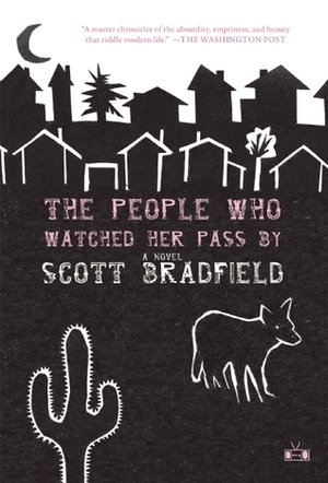 The People Who Watched Her Pass By by Scott Bradfield