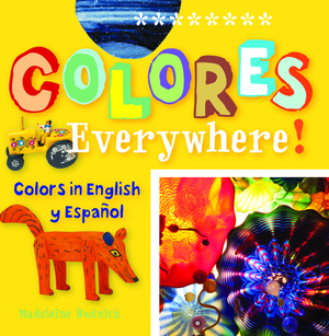 Colores Everywhere!: Colors in English Y Espaaol by Madeleine Budnick