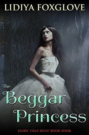 The Beggar Princess by Lidiya Foxglove