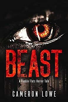 Beast: A Rankin Flats Horror Tale by Cameron Lowe