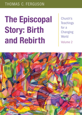 The Episcopal Story: Birth and Rebirth by Thomas Ferguson