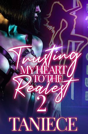 Trusting My Heart To The Realest 2 by Taniece, Taniece