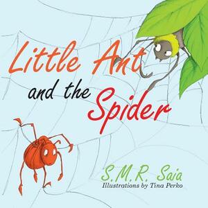 Little Ant and the Spider: Misfortune Tests the Sincerity of Friends by S. M. R. Saia